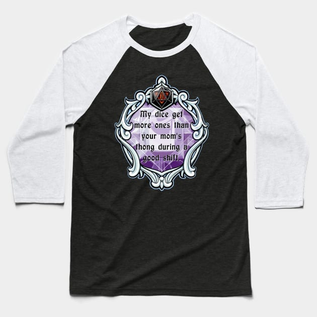 Amulet My Dice Get More Ones Than Your Mom's Thong During a Good Shift. Baseball T-Shirt by robertbevan